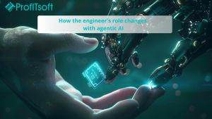 How the engineer’s role changes with agentic AI