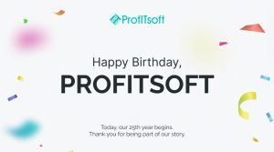 Today, ProfITsoft turns 24 — which means our 25th year begins today